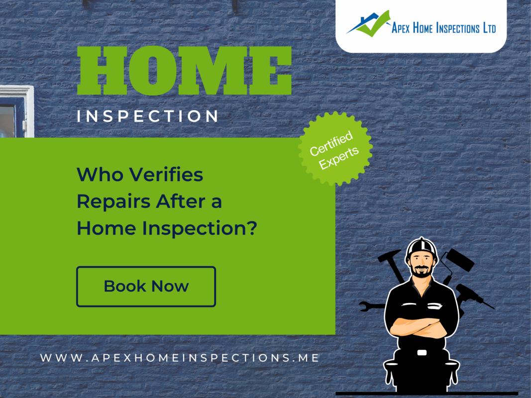 Who Verifies Repairs After a Home Inspection? A Buyer's Guide to the Right Purchase